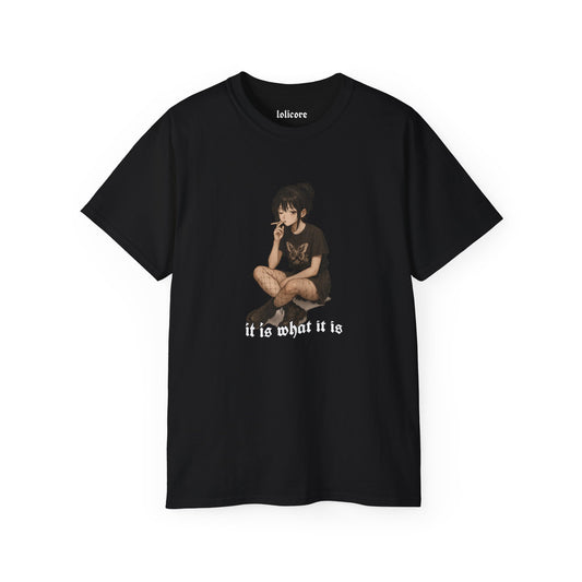 "It is what it is" T-shirt
